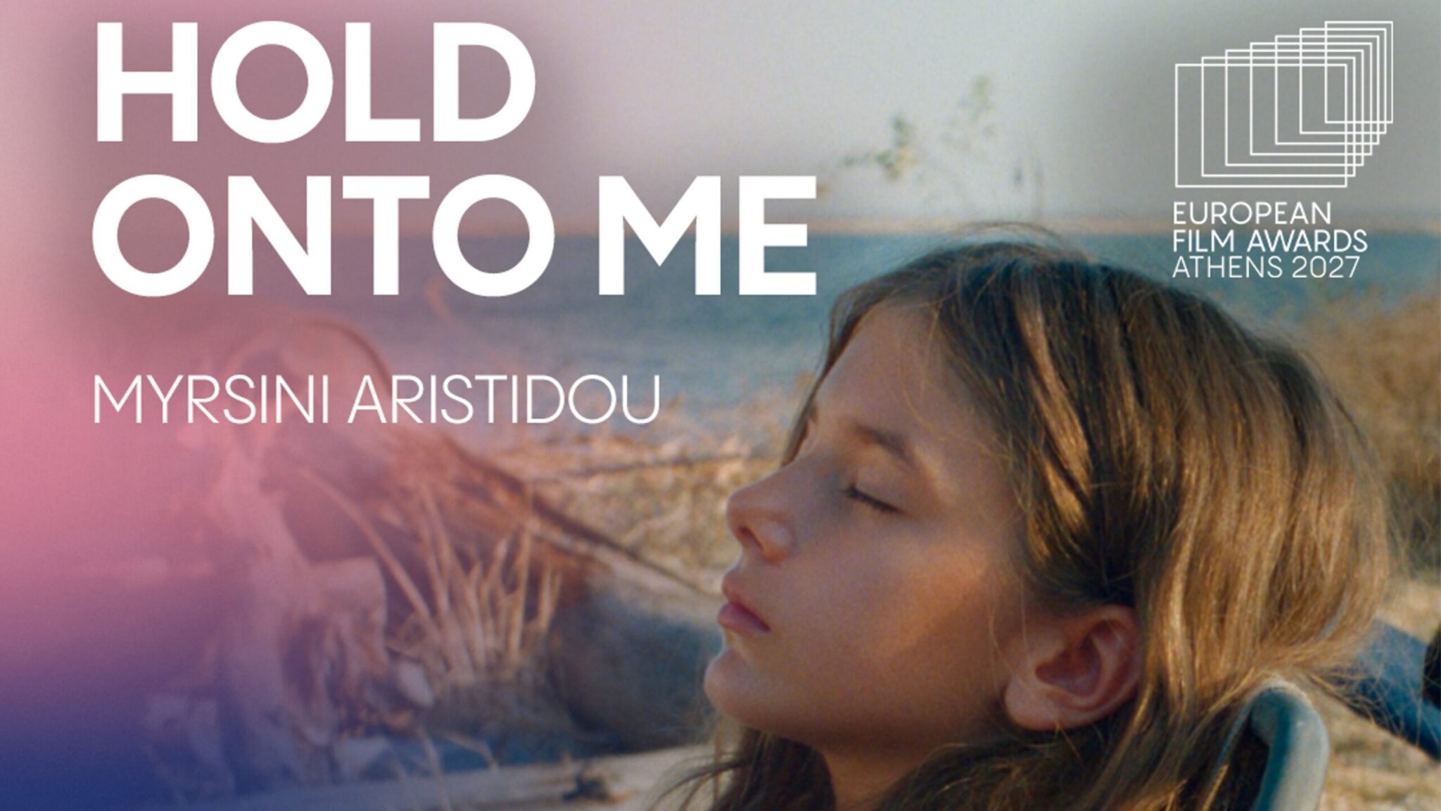 Myrsini aristeidou’s “hold onto me” shortlisted for the 2027 european film awards